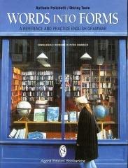 Words into forms. A reference and practice english grammar. Con espansione online. Per le Scuole superiori di Raffaele Polichetti, Shirley Toole edito da Agorà Edizioni Scolastiche