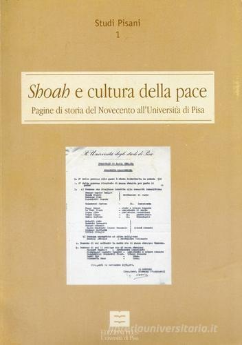 Shoah e cultura della pace. Pagine di storia del Novecento all'Università di Pisa edito da Plus