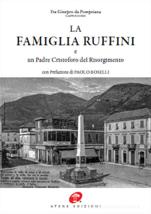 La famiglia Ruffini e un Padre Cristoforo del Risorgimento. Ediz. in facsimile di Fra Ginepro da Pompeiana edito da Atene Edizioni