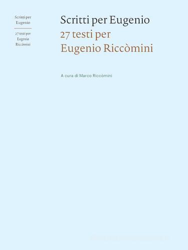 Scritti per Eugenio. 27 testi per Eugenio Riccòmini edito da Edizioni Fabbri Modigliana