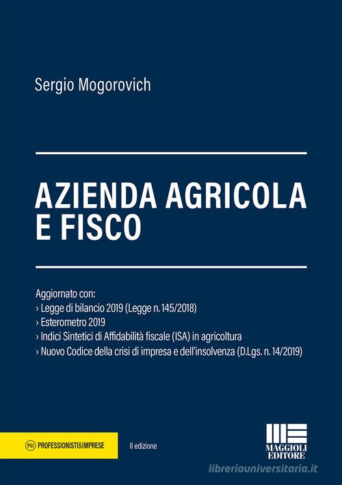 Azienda agricola e fisco di Sergio Mogorovich edito da Maggioli Editore