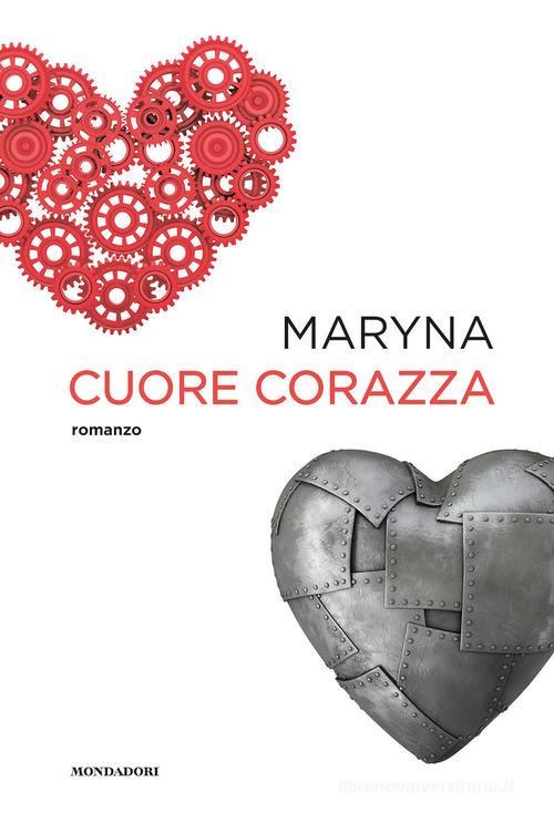 Cuore corazza di Maryna edito da Mondadori Electa