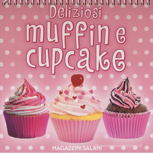 Deliziosi muffin e cupcake. Ediz. a colori. Ediz. a spirale - 9788893670845  in Cucina
