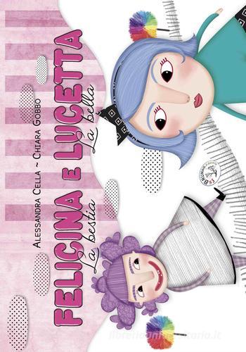 Felicina e Lucetta. La bestia e la bella di Alessandra Cella edito da Le Brumaie Editore