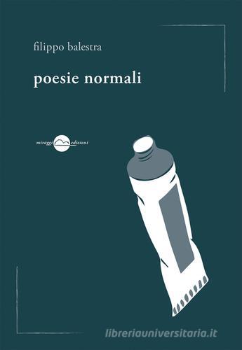 Poesie normali di Filippo Balestra edito da Miraggi Edizioni