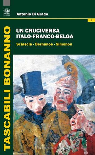 Un cruciverba italo-franco-belga. Sciascia-Bernanos-Simenon di Antonio Di Grado edito da Bonanno