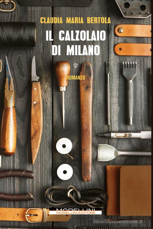 Libro Il calzolaio di Milano di Claudia Maria Bertola Varianti di Morellini