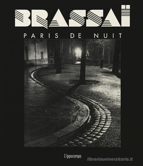 Brassaï. Paris de nuit di Paul Morand edito da L'Ippocampo
