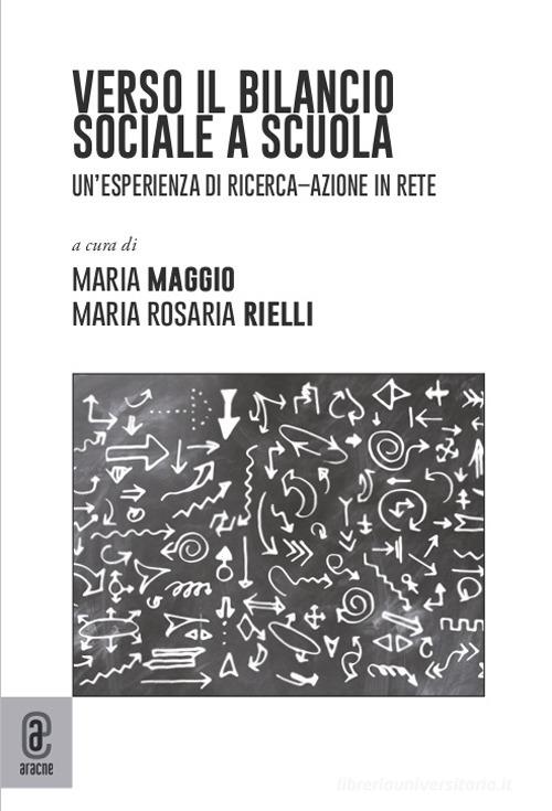 Verso il bilancio sociale a scuola. Un'esperienza di ricerca-azione in rete di Maria Maggio, Maria Rosaria Rielli edito da Aracne (Genzano di Roma)