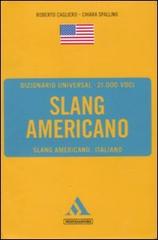 Dizionario universal. Slang americano. Slang americano-italiano di Roberto Cagliero, Chiara Spallino edito da Mondadori