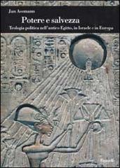 Potere e salvezza. Teologia politica nell'antico Egitto, in Israele e in Europa di Jan Assmann edito da Einaudi