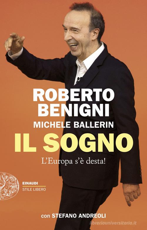 Il sogno. L'Europa s'è desta! di Roberto Benigni, Michele Ballerin, Stefano Andreoli edito da Einaudi