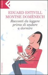 Racconti da leggere prima di andare a dormire di Eduard Estivill, Montse Domènech edito da Feltrinelli