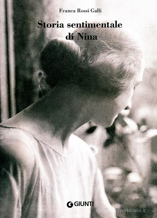 Storia sentimentale di Nina. Diario 1903-1919 di Franca Rossi Galli edito da Giunti Editore