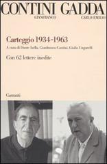 Carteggio 1934-1963. Con 62 lettere inedite di Gianfranco Contini, Carlo Emilio Gadda edito da Garzanti