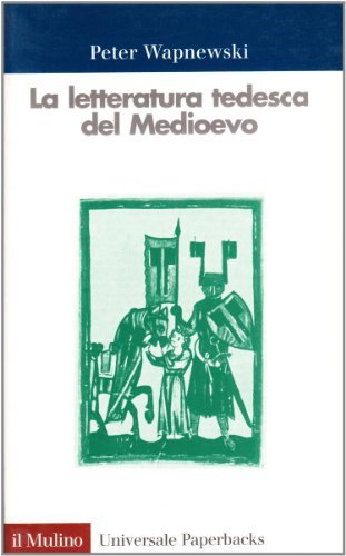 La letteratura tedesca del Medioevo di Peter Wapnewski edito da Il Mulino