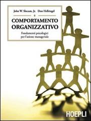 Comportamento organizzativo. Fondamenti psicologici per l'azione manageriale di John W. jr. Slocum, Don Hellriegel edito da Hoepli