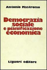 Democrazia sociale e pianificazione economica di Antonio Mastromo edito da Liguori