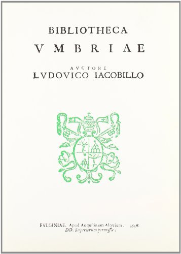 Bibliotheca Umbriae (rist. anast. Fulginiae, 1658) di Lodovico Iacobilli edito da Forni