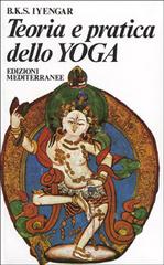 Teoria e pratica dello yoga di Iyengar B. K. edito da Edizioni Mediterranee