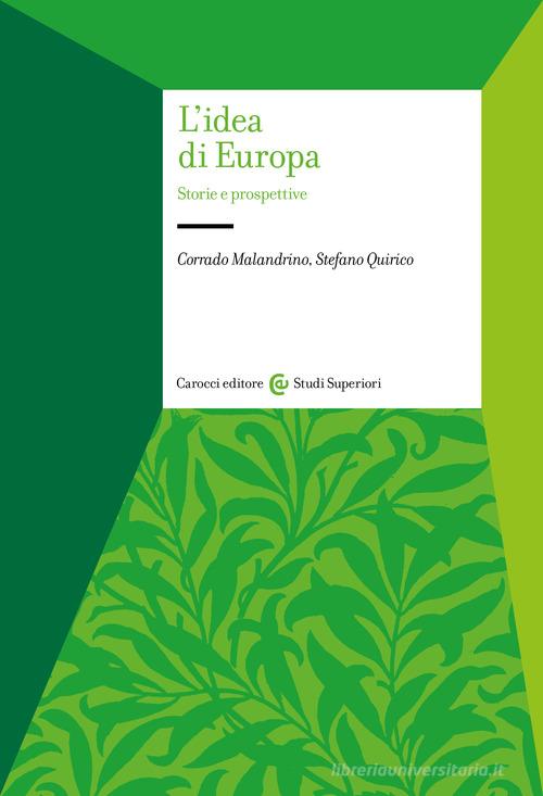 L'idea di Europa. Storie e prospettive di Corrado Malandrino, Stefano Quirico edito da Carocci