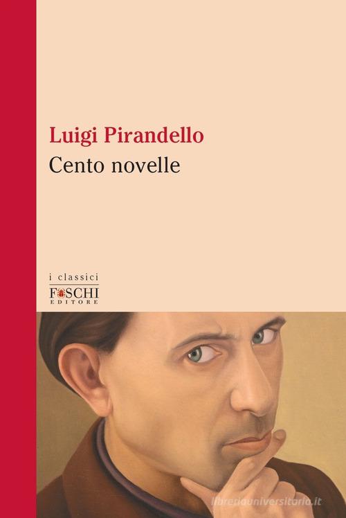 Cento novelle di Luigi Pirandello edito da Foschi (Santarcangelo)