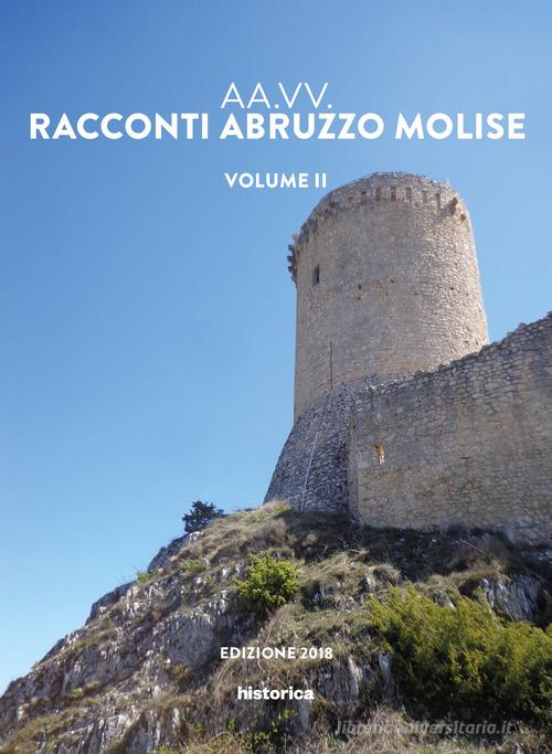 Racconti Abruzzo e Molise vol.2 edito da Historica Edizioni