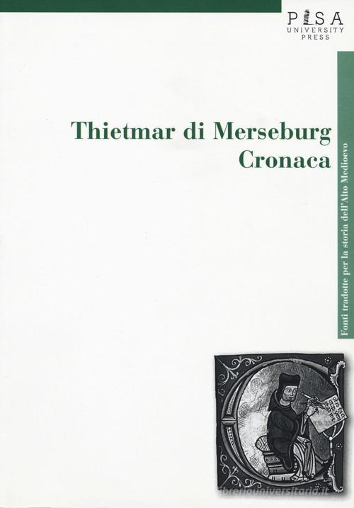 Thietmar di Merseburg. Cronaca edito da Pisa University Press