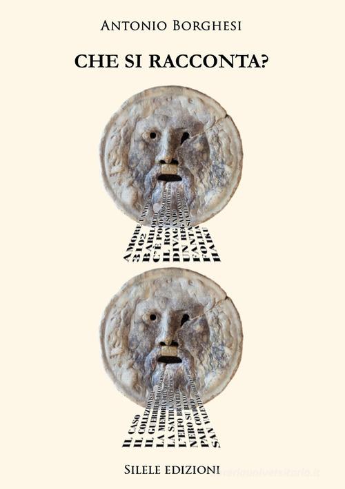 Libro Che si racconta? di Antonio Borghesi The other di Silele