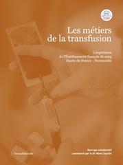 Les métiers de la transfusion. L'expérience de l'établissement français du sang Hauts-de-France-Normandie di Rémi Courbil edito da Silvana