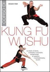 Corso di kung-fu wushu di Roger Itier edito da De Vecchi