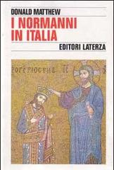 I normanni in Italia di Donald J. Matthew edito da Laterza