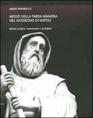 Artisti della tarda maniera nel viceregno di Napoli. Mastri scultori, marmorari e architetti di Mario Panarello edito da Rubbettino