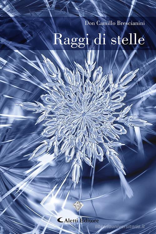 Raggi di stelle di Camillo Brescianini edito da Aletti