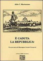 È caduta la Repubblica! di Aldo C. Marturano edito da Montedit