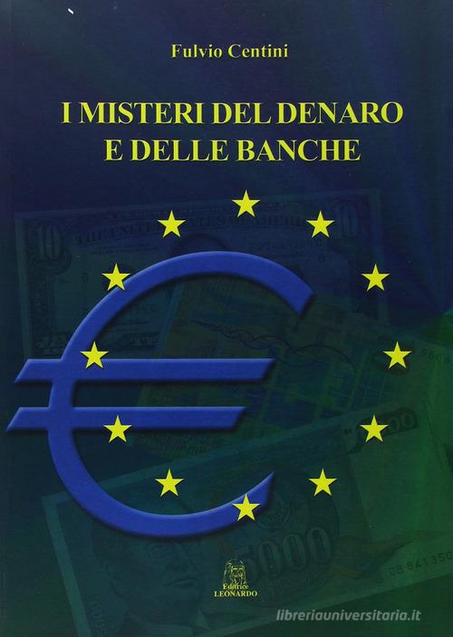 I misteri del denaro e delle banche di Fulvio Centini edito da Leonardo (Pasian di Prato)