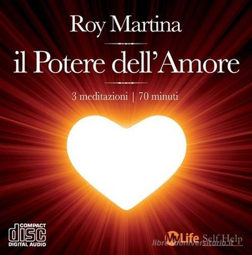 Il potere dell'amore. Con CD Audio di Roy Martina edito da My Life