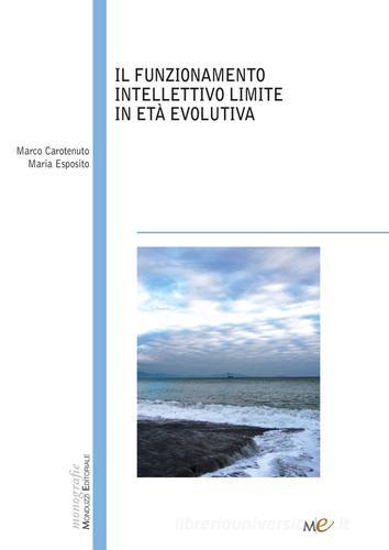 Il funzionamento intellettivo limite in età evolutiva di Marco Carotenuto, Maria Esposito edito da Monduzzi