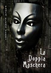 La doppia maschera di Paola E. Ferri edito da & MyBook