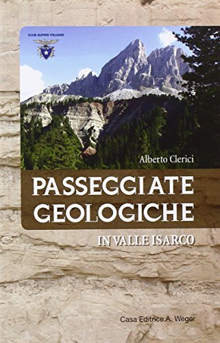 Passeggiate geologiche in Valle Isarco di Alberto Clerici edito da Weger