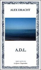 A.D.L. di Alex Dracht edito da Rupe Mutevole