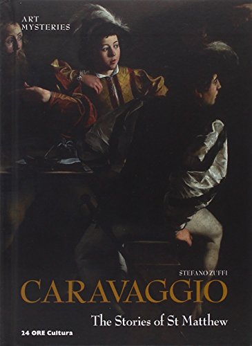 Caravaggio. The stories of St. Matthew. Ediz. inglese di Stefano Zuffi edito da 24 Ore Cultura