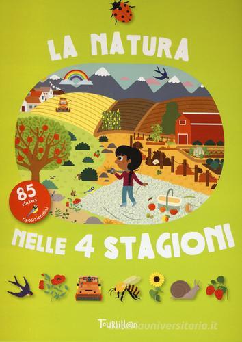 La natura nelle 4 stagioni. Con adesivi. Ediz. illustrata edito da Tourbillon (Cornaredo)