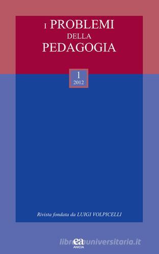 I problemi della pedagogia (2012) vol.1 edito da Anicia (Roma)