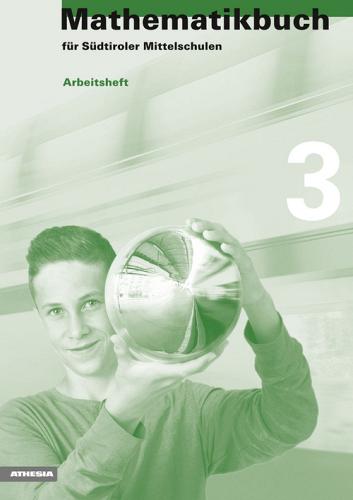 Mathematikbuch für Südtiroler Mittelschulen. Arbeitsheft vol.3 edito da Athesia