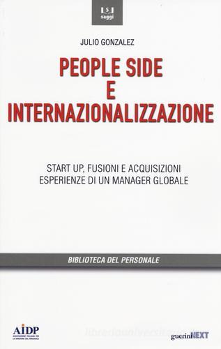 People side e internalizzazione. Start up, fusioni e acquisizioni, esperienze di un manager globale di Julio Gonzáles edito da Guerini Next