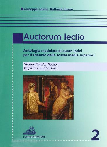 Auctorum lectio. Per le Scuole superiori vol.2 di Giuseppe Casillo, Raffaele Urraro edito da Loffredo