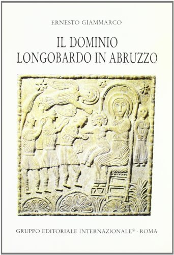 Il dominio longobardo in Abruzzo di Ernesto Giammarco edito da Gruppo Editoriale Int.