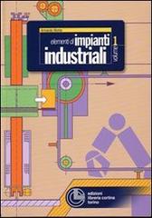 Elementi di impianti industriali vol.1 di Armando Monte edito da Cortina (Torino)