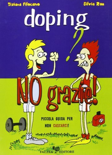 Doping? No grazie! Piccola guida per non cascarci di Tiziana Filocamo, Silvia Rau edito da Falzea